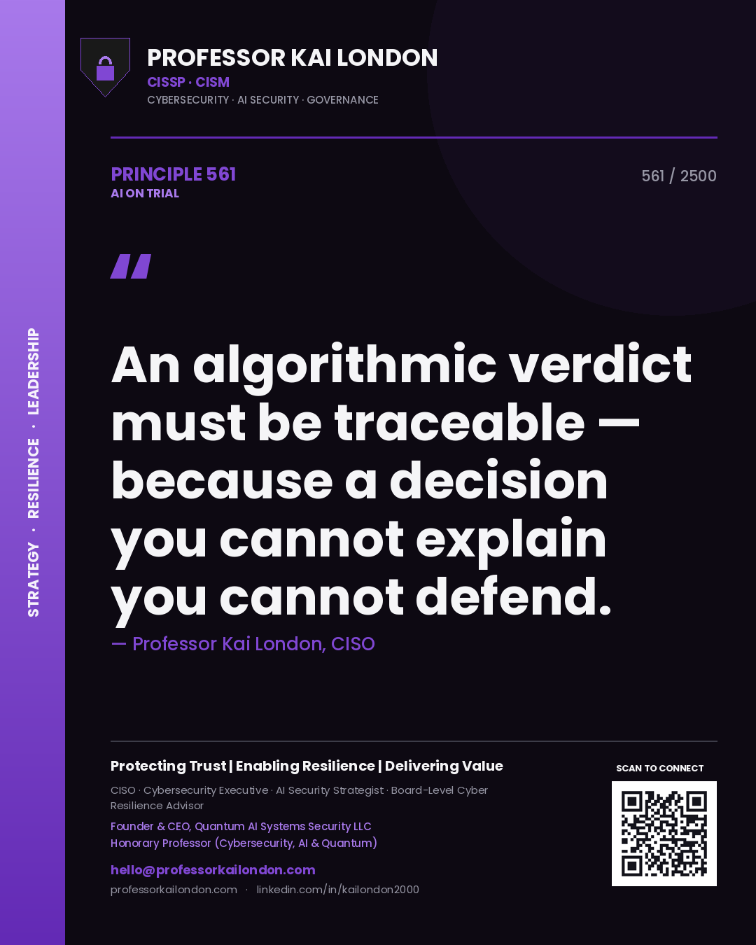 Professor Kai London principle 561: An algorithmic verdict must be traceable — because a decision you cannot explain you cannot defend.