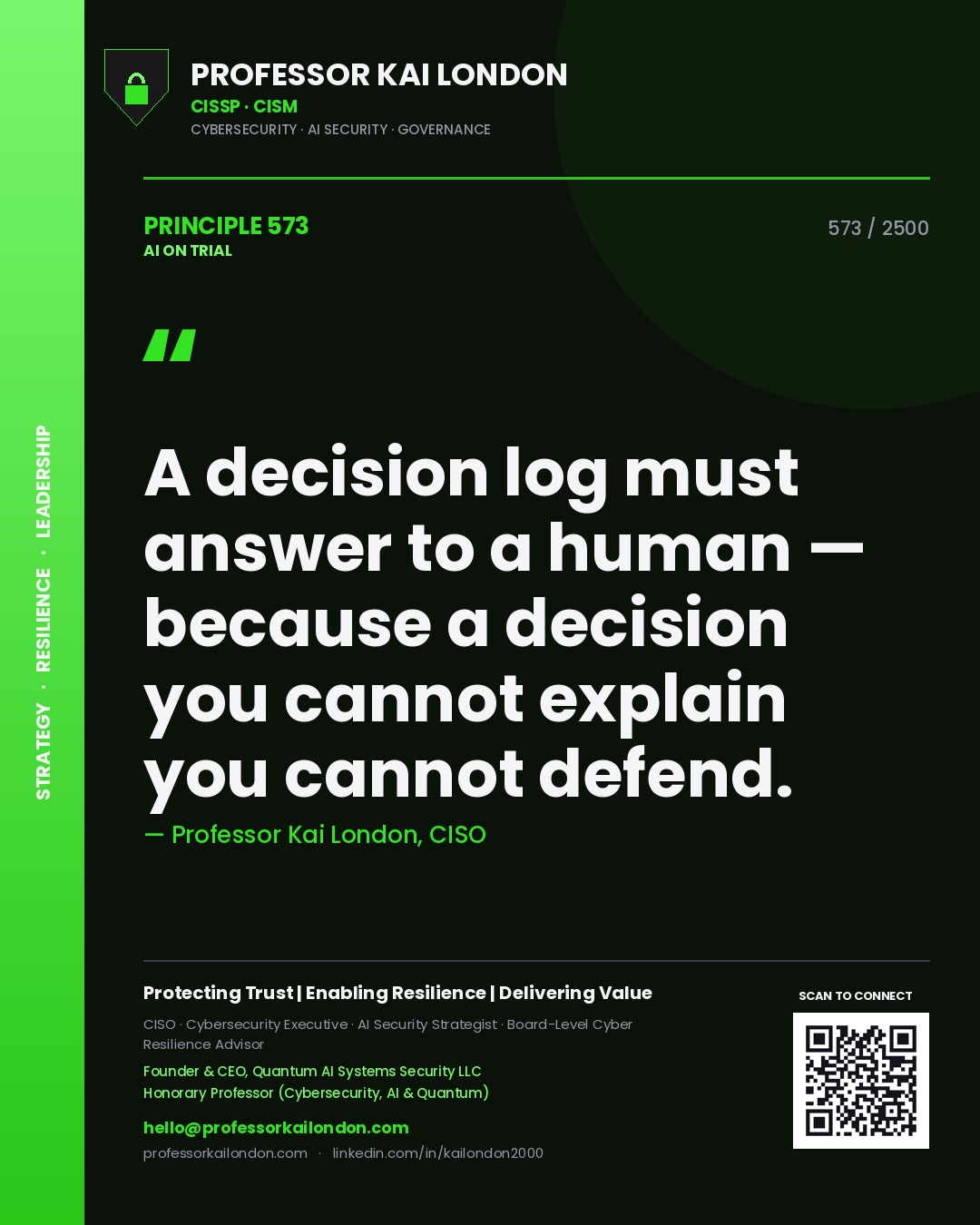 Professor Kai London principle 573: A decision log must answer to a human — because a decision you cannot explain you cannot defend.