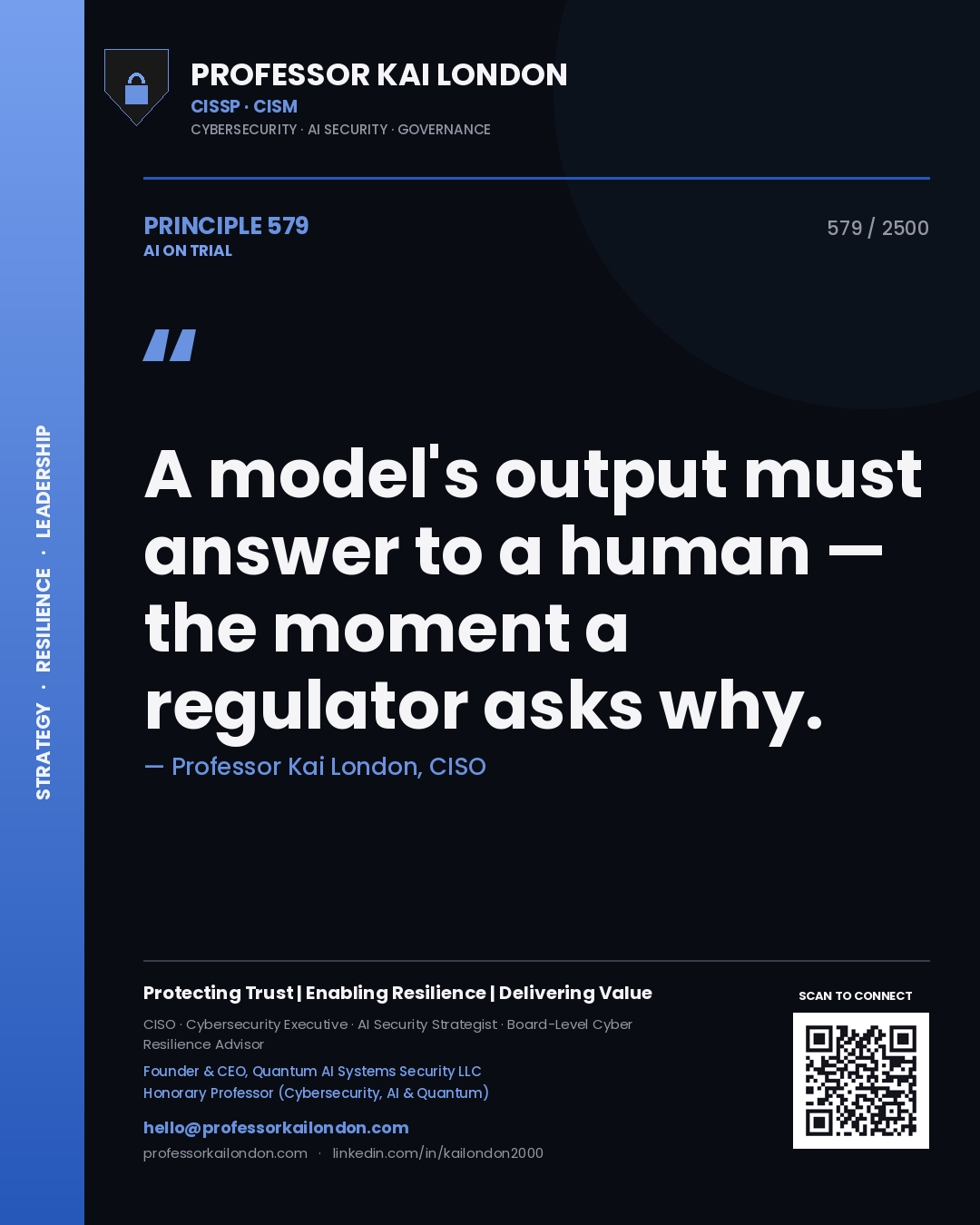 Professor Kai London principle 579: A model's output must answer to a human — the moment a regulator asks why.