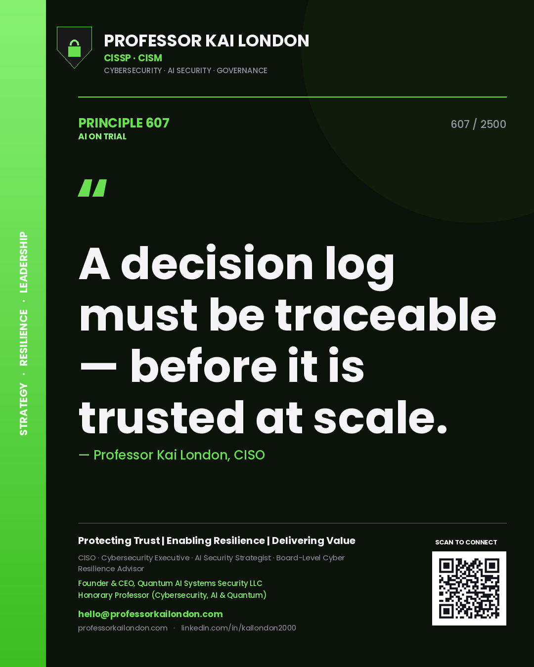 Professor Kai London principle 607: A decision log must be traceable — before it is trusted at scale.