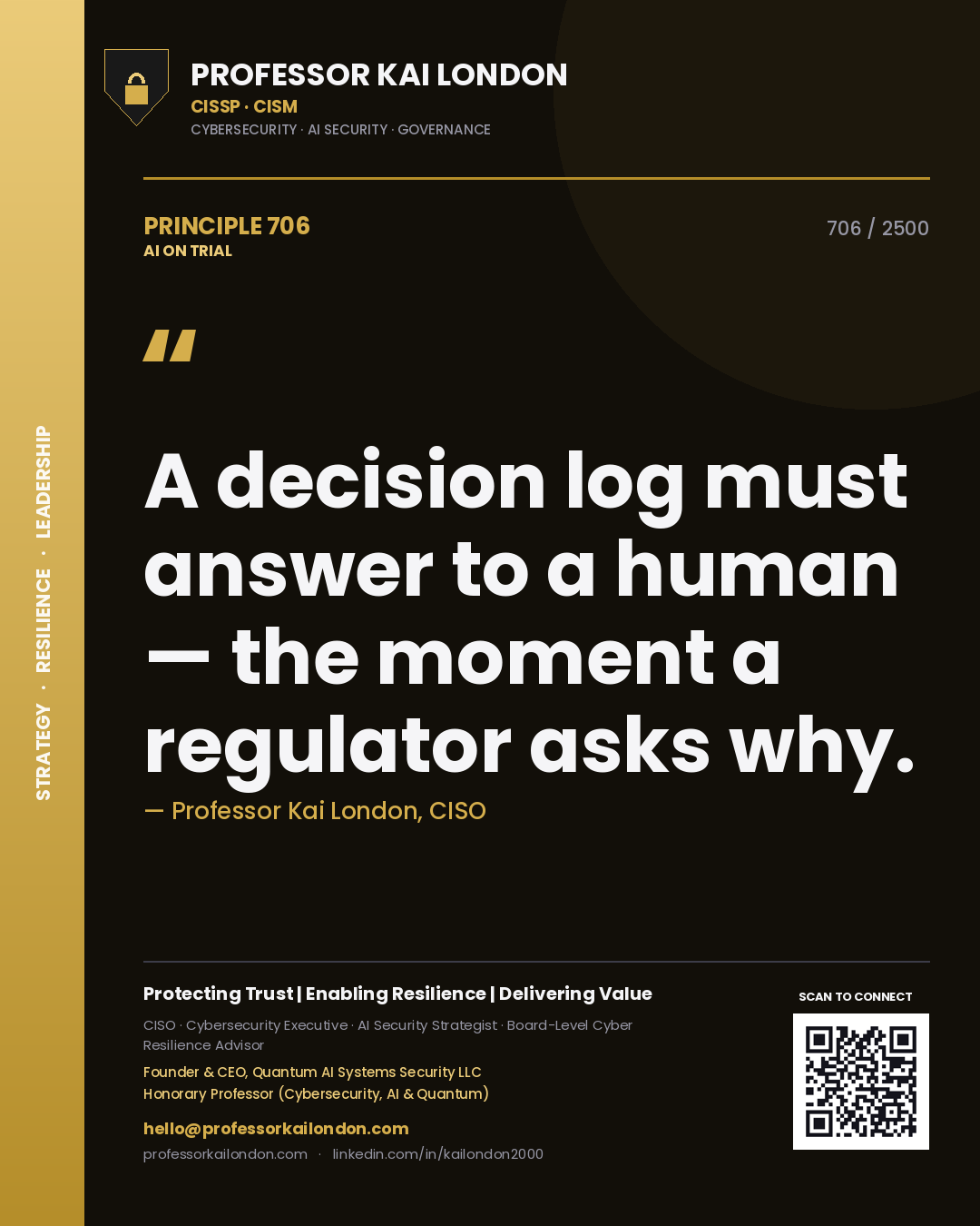 Professor Kai London principle 706: A decision log must answer to a human — the moment a regulator asks why.