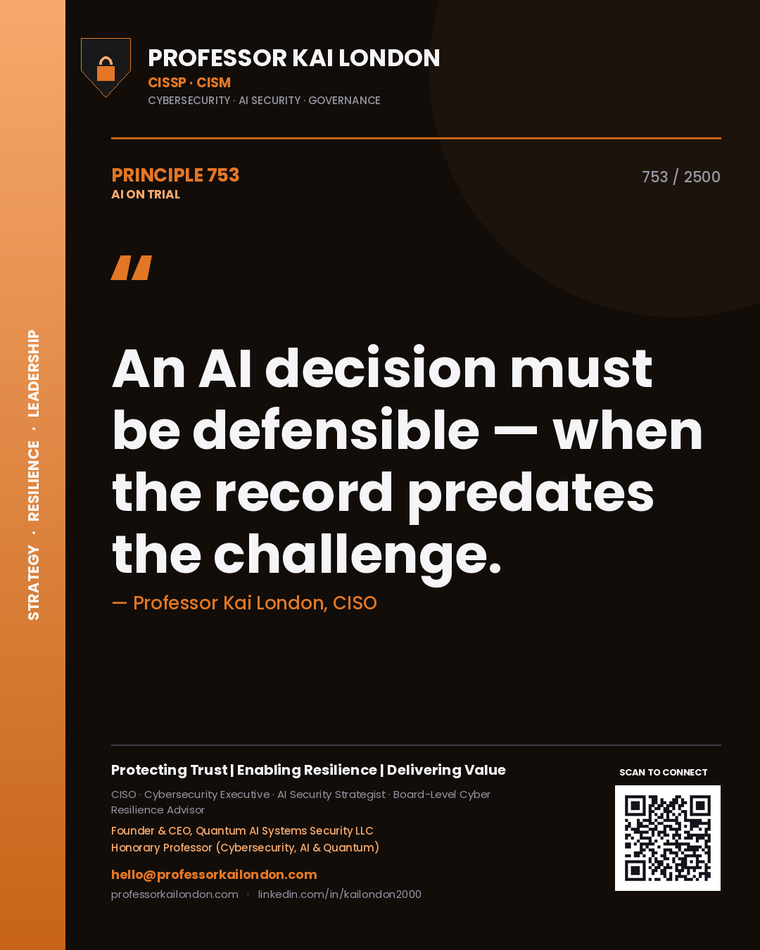 Professor Kai London principle 753: An AI decision must be defensible — when the record predates the challenge.