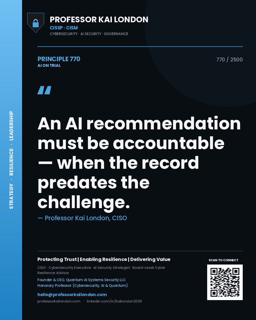 Professor Kai London principle 770: An AI recommendation must be accountable — when the record predates the challenge.