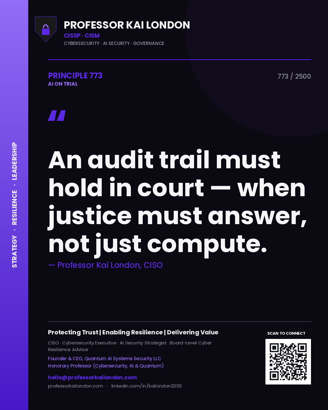 Professor Kai London principle 773: An audit trail must hold in court — when justice must answer, not just compute.