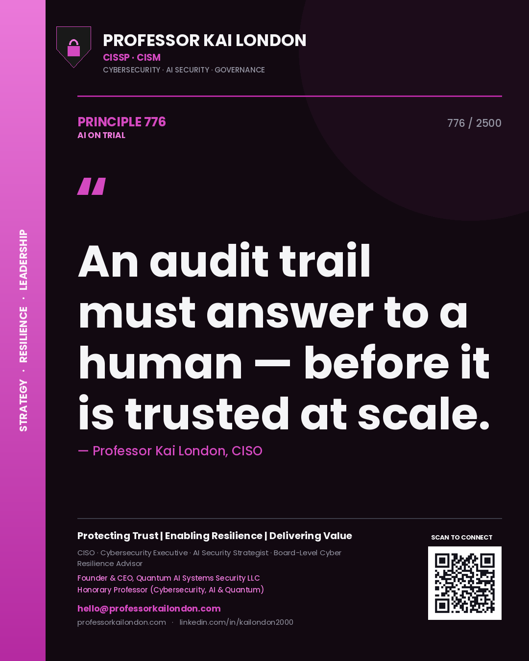 Professor Kai London principle 776: An audit trail must answer to a human — before it is trusted at scale.