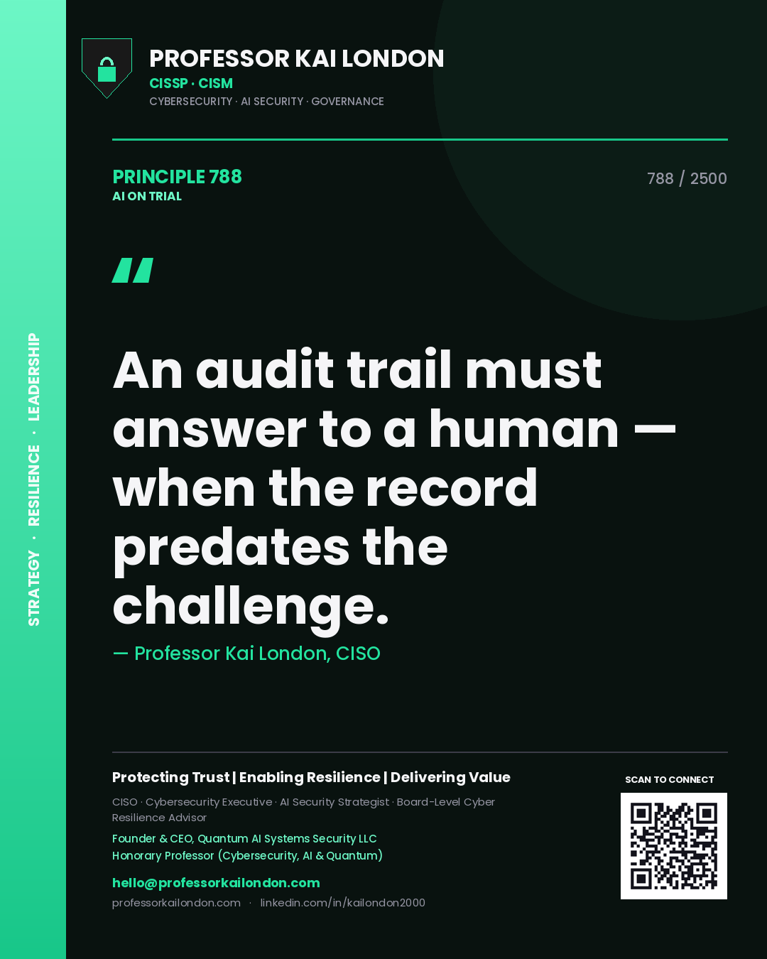 Professor Kai London principle 788: An audit trail must answer to a human — when the record predates the challenge.