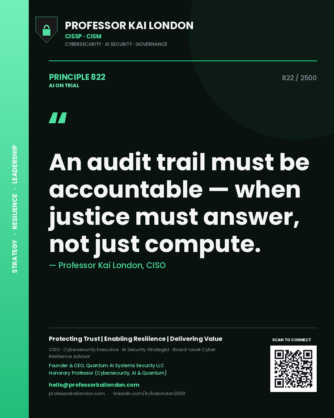Professor Kai London principle 822: An audit trail must be accountable — when justice must answer, not just compute.