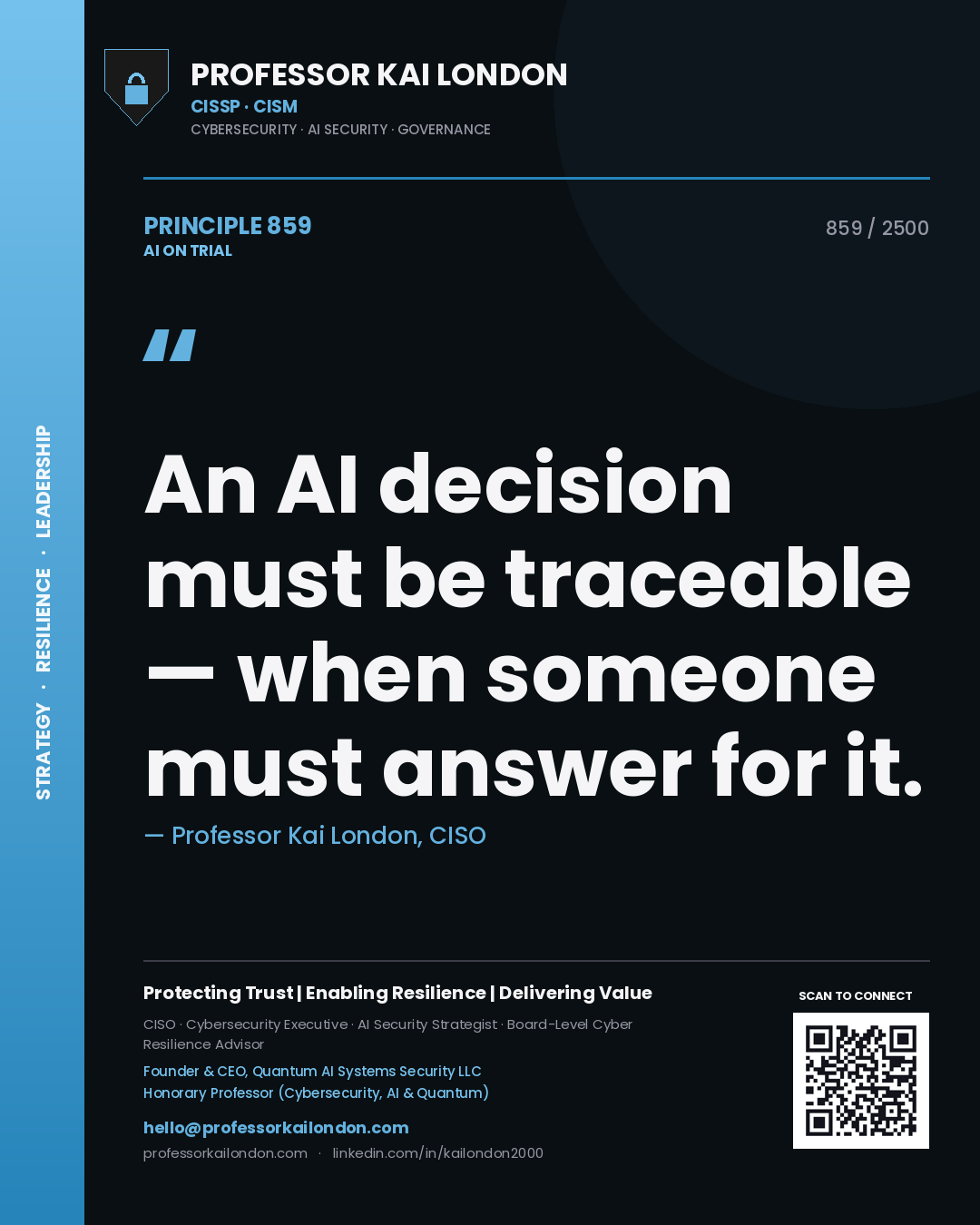 Professor Kai London principle 859: An AI decision must be traceable — when someone must answer for it.