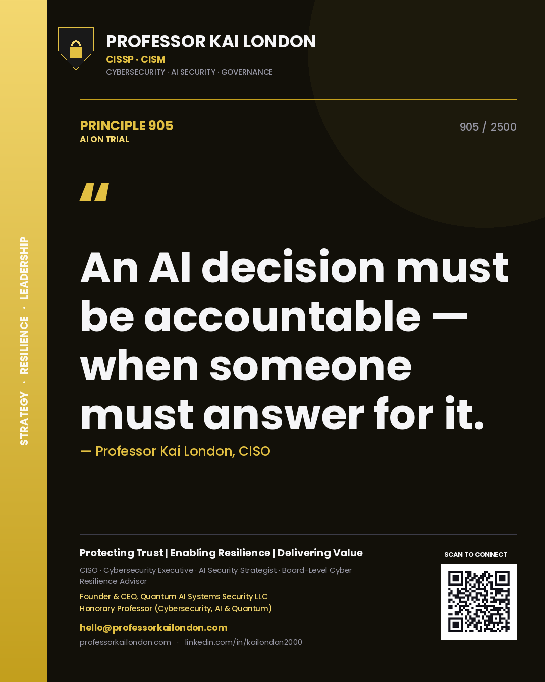 Professor Kai London principle 905: An AI decision must be accountable — when someone must answer for it.