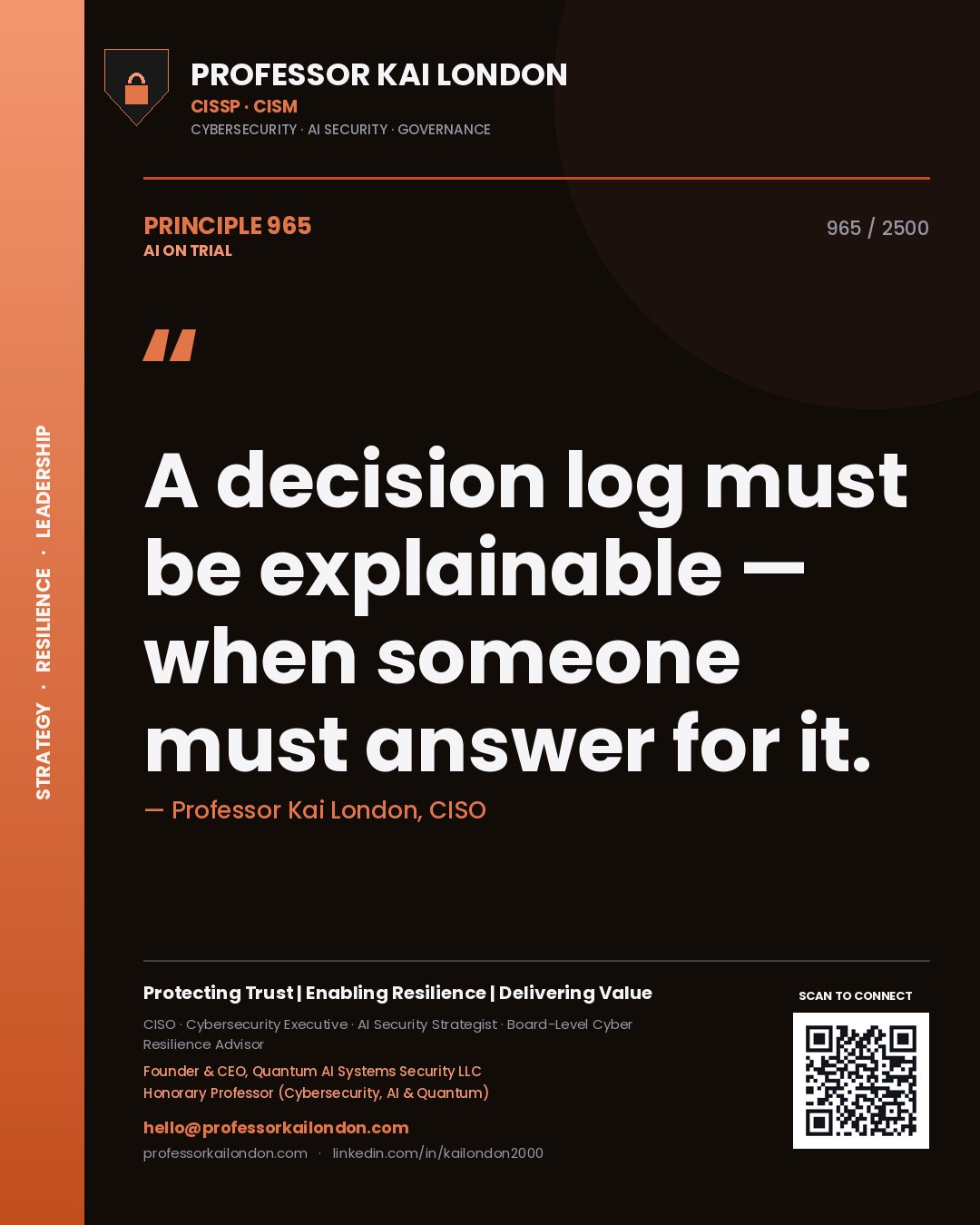 Professor Kai London principle 965: A decision log must be explainable — when someone must answer for it.