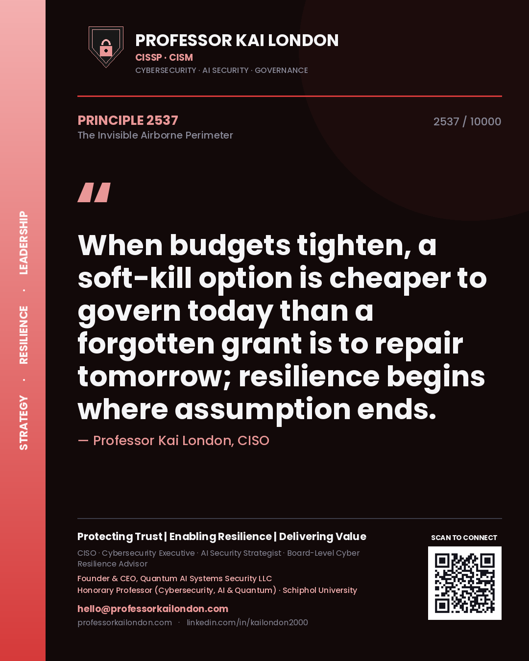 Professor Kai London principle 2537: When budgets tighten, a soft-kill option is cheaper to govern today than a forgotten grant is to repair tomorrow; resilience begins where assumption ends.
