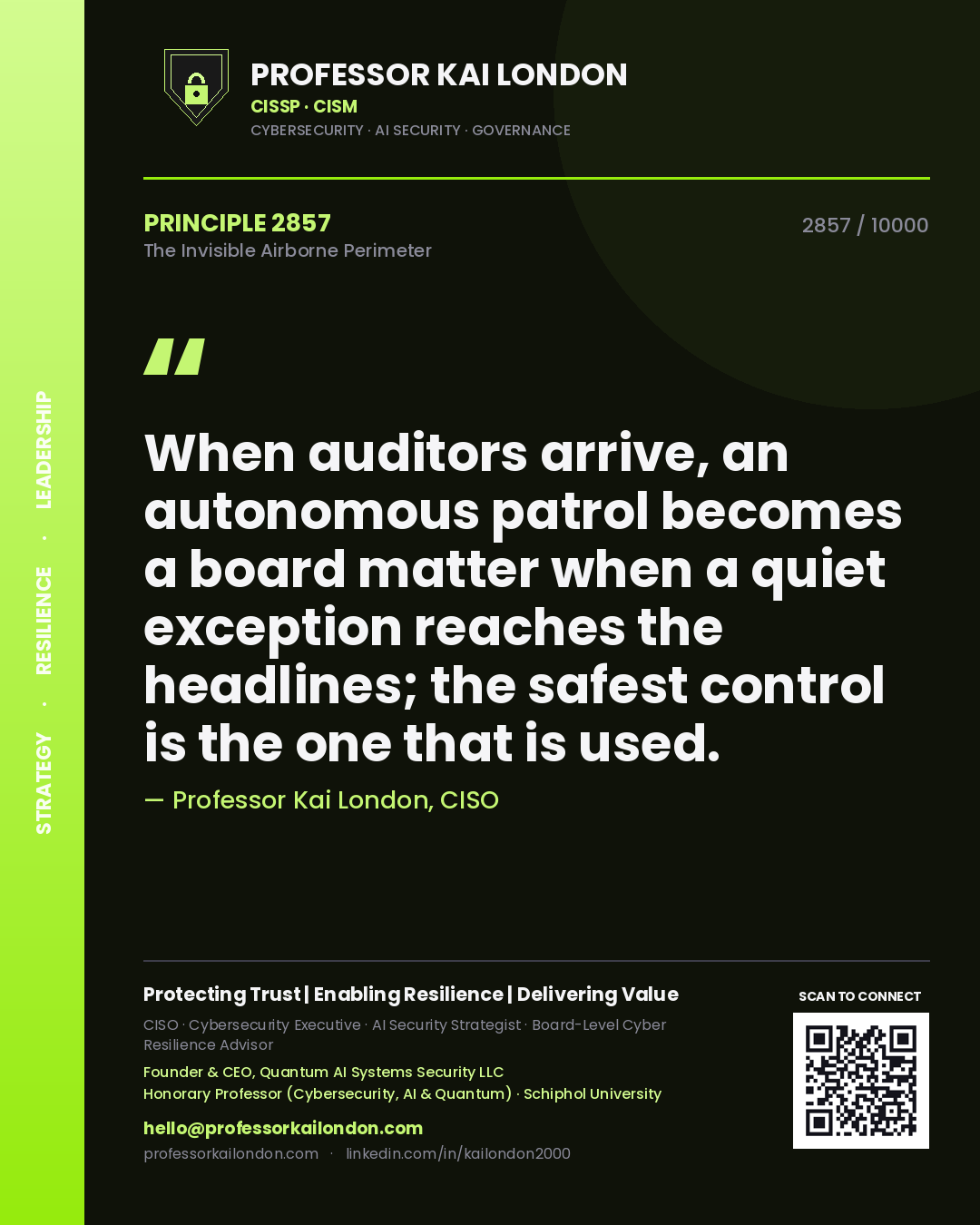 Professor Kai London principle 2857: When auditors arrive, an autonomous patrol becomes a board matter when a quiet exception reaches the headlines; the safest control is the one that is used.