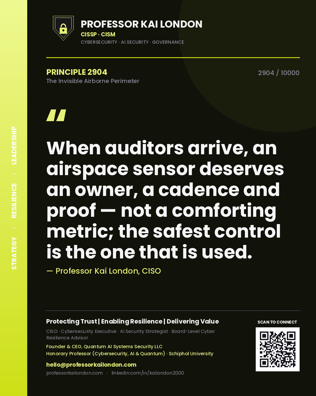 Quote card by Professor Kai London reading 'When auditors arrive, an airspace sensor deserves an owner, a cadence and proof — not a comforting metric; the safest control is the one that is used.'. From the book The Invisible Airborne Perimeter.