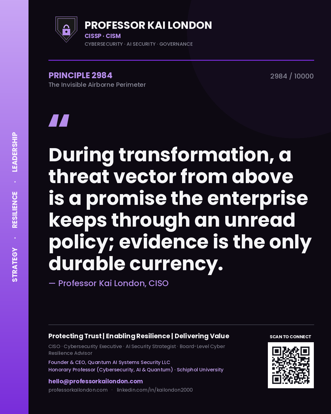 Professor Kai London principle 2984: During transformation, a threat vector from above is a promise the enterprise keeps through an unread policy; evidence is the only durable currency.