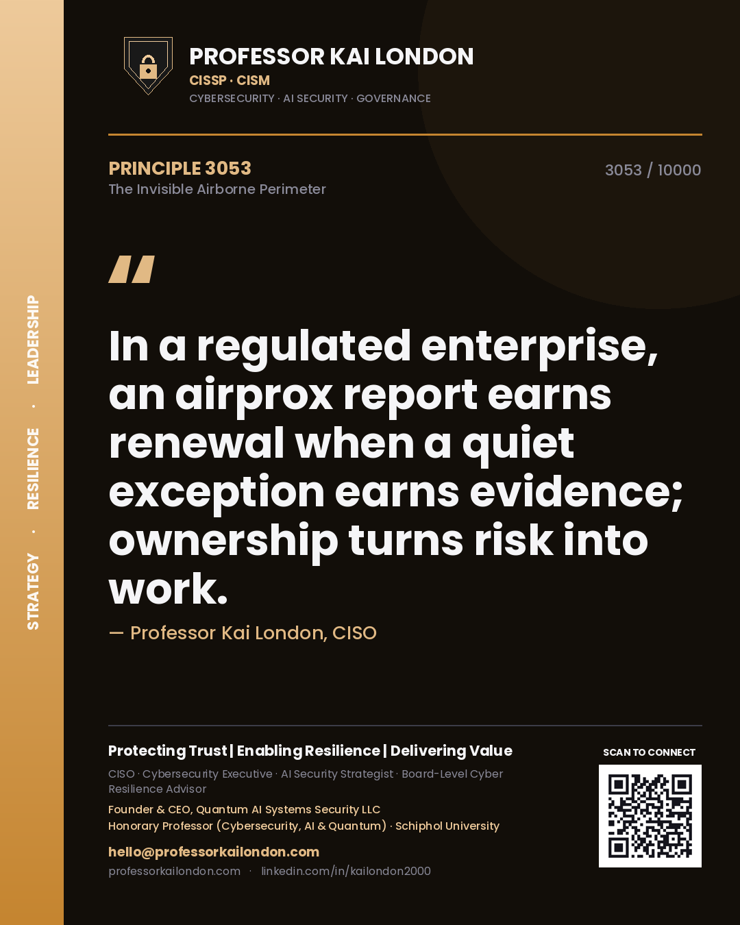 Professor Kai London principle 3053: In a regulated enterprise, an airprox report earns renewal when a quiet exception earns evidence; ownership turns risk into work.