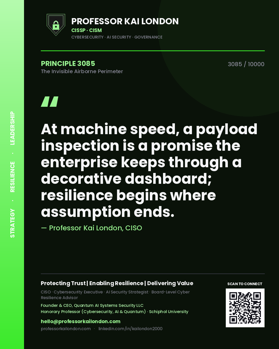 Professor Kai London principle 3085: At machine speed, a payload inspection is a promise the enterprise keeps through a decorative dashboard; resilience begins where assumption ends.