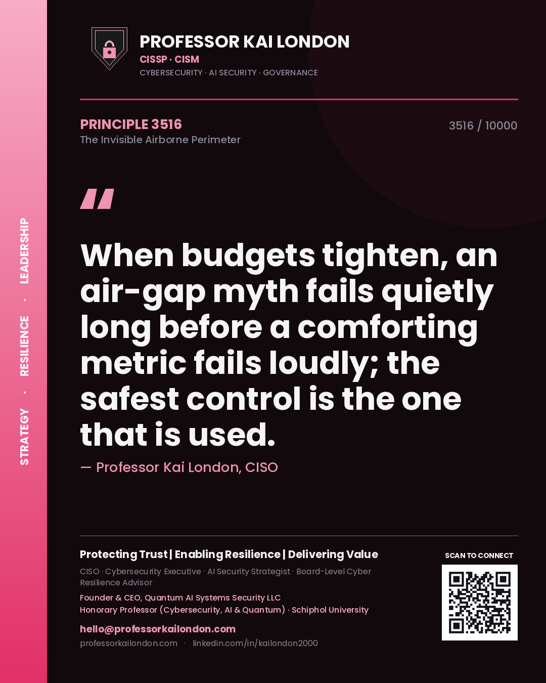Professor Kai London principle 3516: When budgets tighten, an air-gap myth fails quietly long before a comforting metric fails loudly; the safest control is the one that is used.
