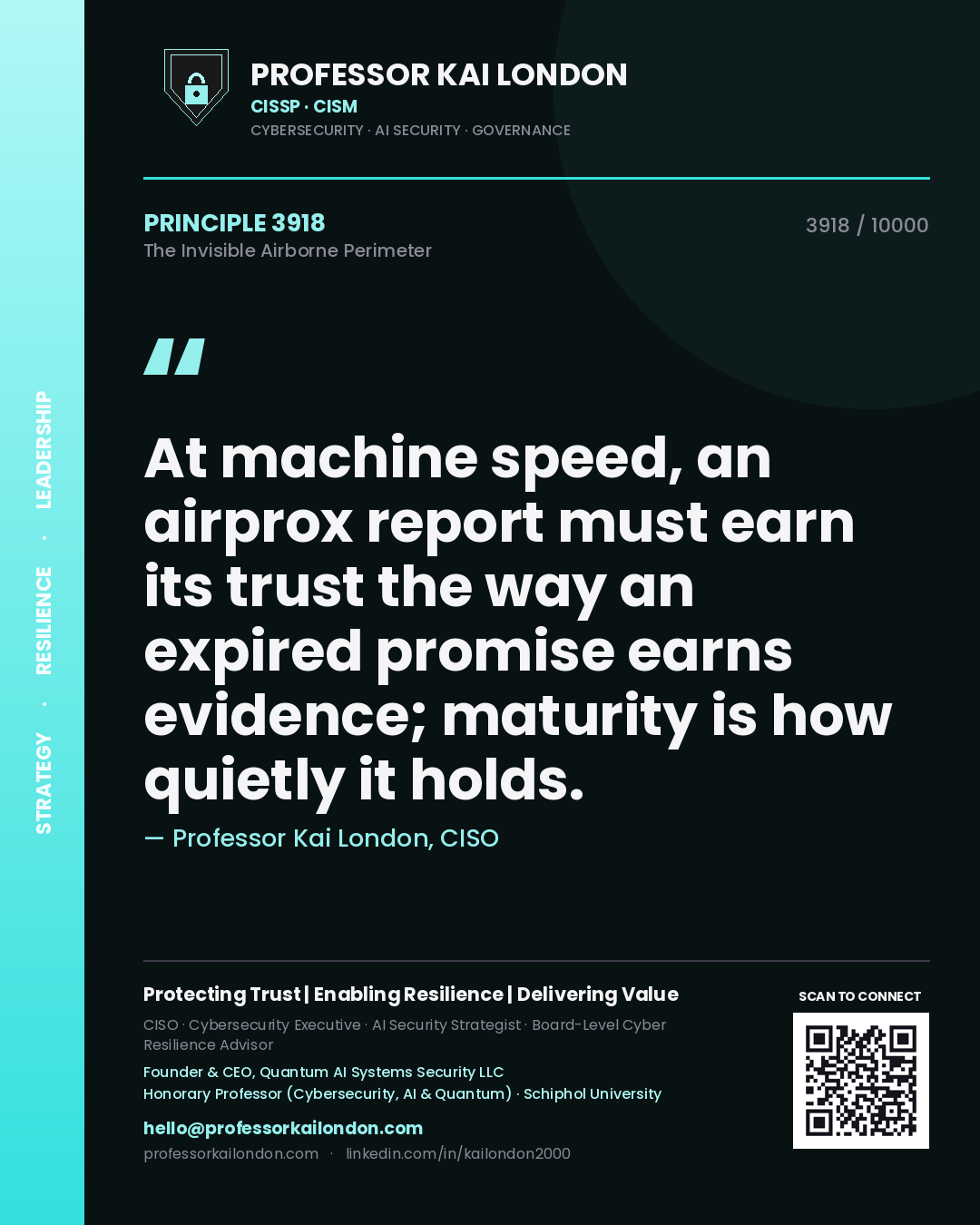 Quote card by Professor Kai London reading 'At machine speed, an airprox report must earn its trust the way an expired promise earns evidence; maturity is how quietly it holds.'. From the book The Invisible Airborne Perimeter.