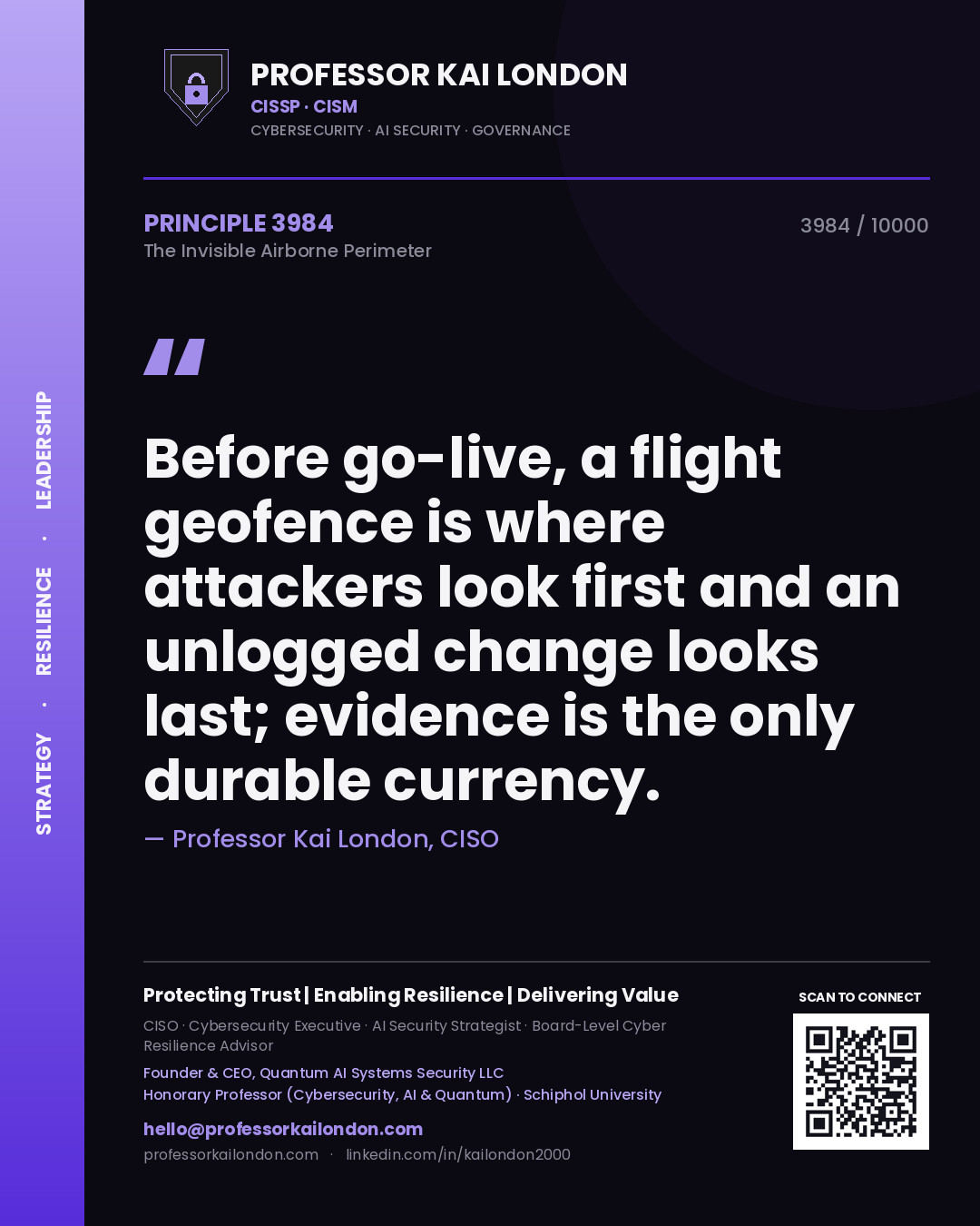 Professor Kai London principle 3984: Before go-live, a flight geofence is where attackers look first and an unlogged change looks last; evidence is the only durable currency.