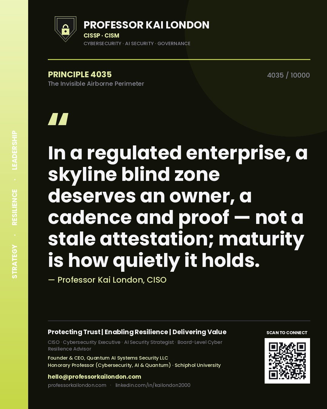 Professor Kai London principle 4035: In a regulated enterprise, a skyline blind zone deserves an owner, a cadence and proof — not a stale attestation; maturity is how quietly it holds.