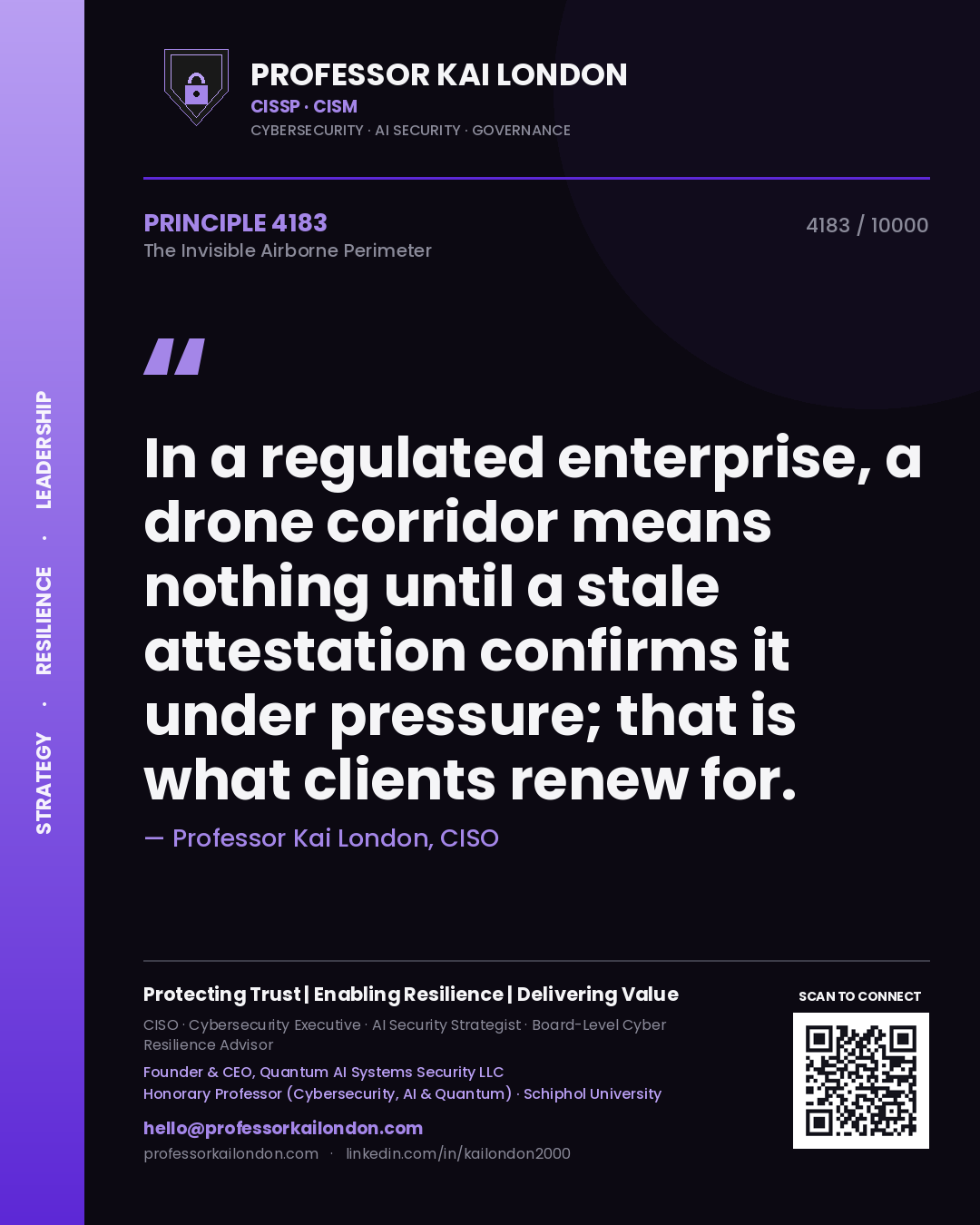 Quote card by Professor Kai London reading 'In a regulated enterprise, a drone corridor means nothing until a stale attestation confirms it under pressure; that is what clients renew for.'. From the book The Invisible Airborne Perimeter.