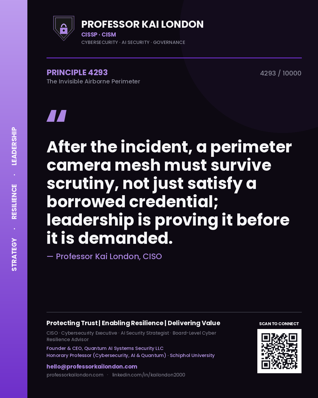Quote card by Professor Kai London reading 'After the incident, a perimeter camera mesh must survive scrutiny, not just satisfy a borrowed credential; leadership is proving it before it is demanded.'. From the book The Invisible Airborne Perimeter.