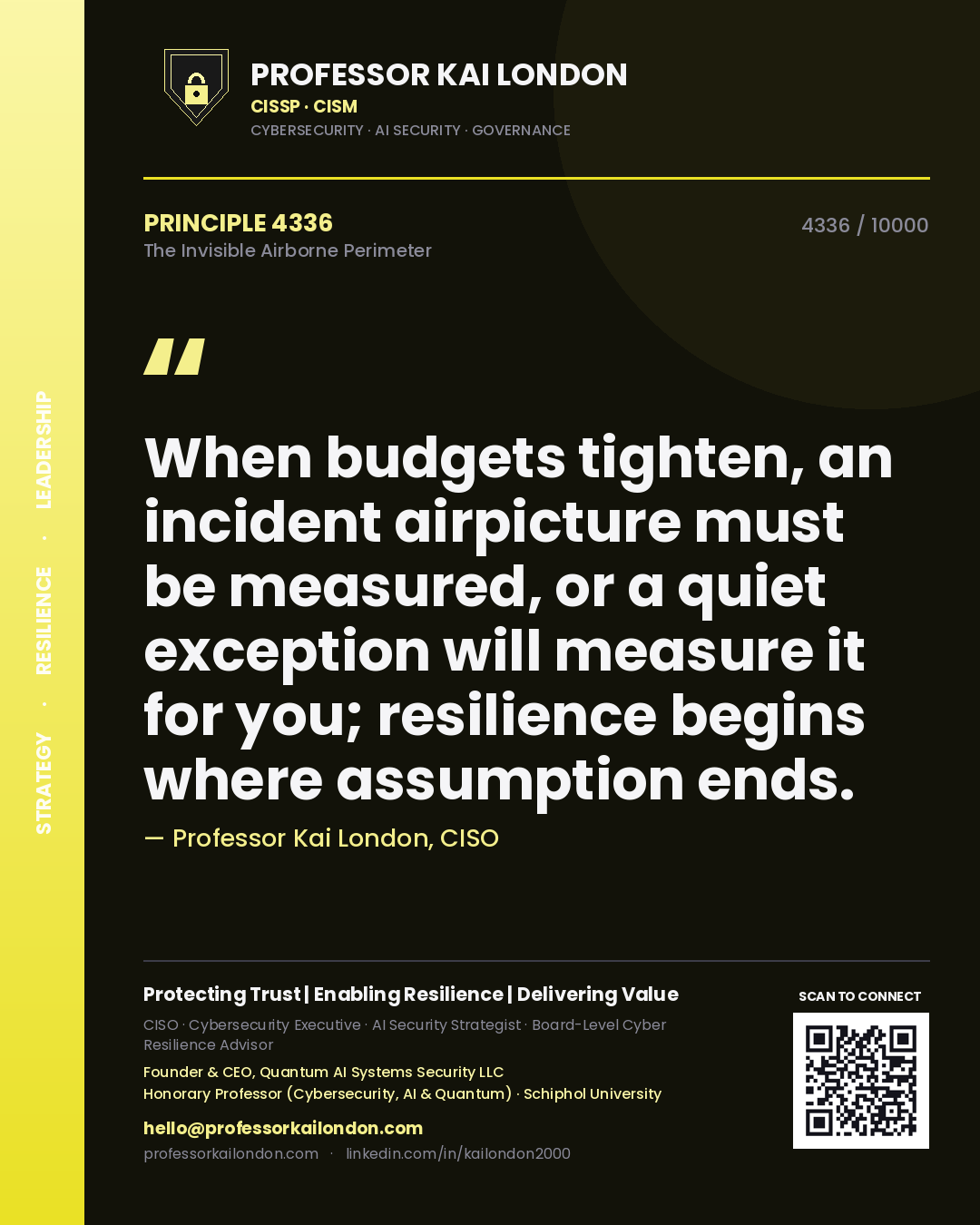 Professor Kai London principle 4336: When budgets tighten, an incident airpicture must be measured, or a quiet exception will measure it for you; resilience begins where assumption ends.