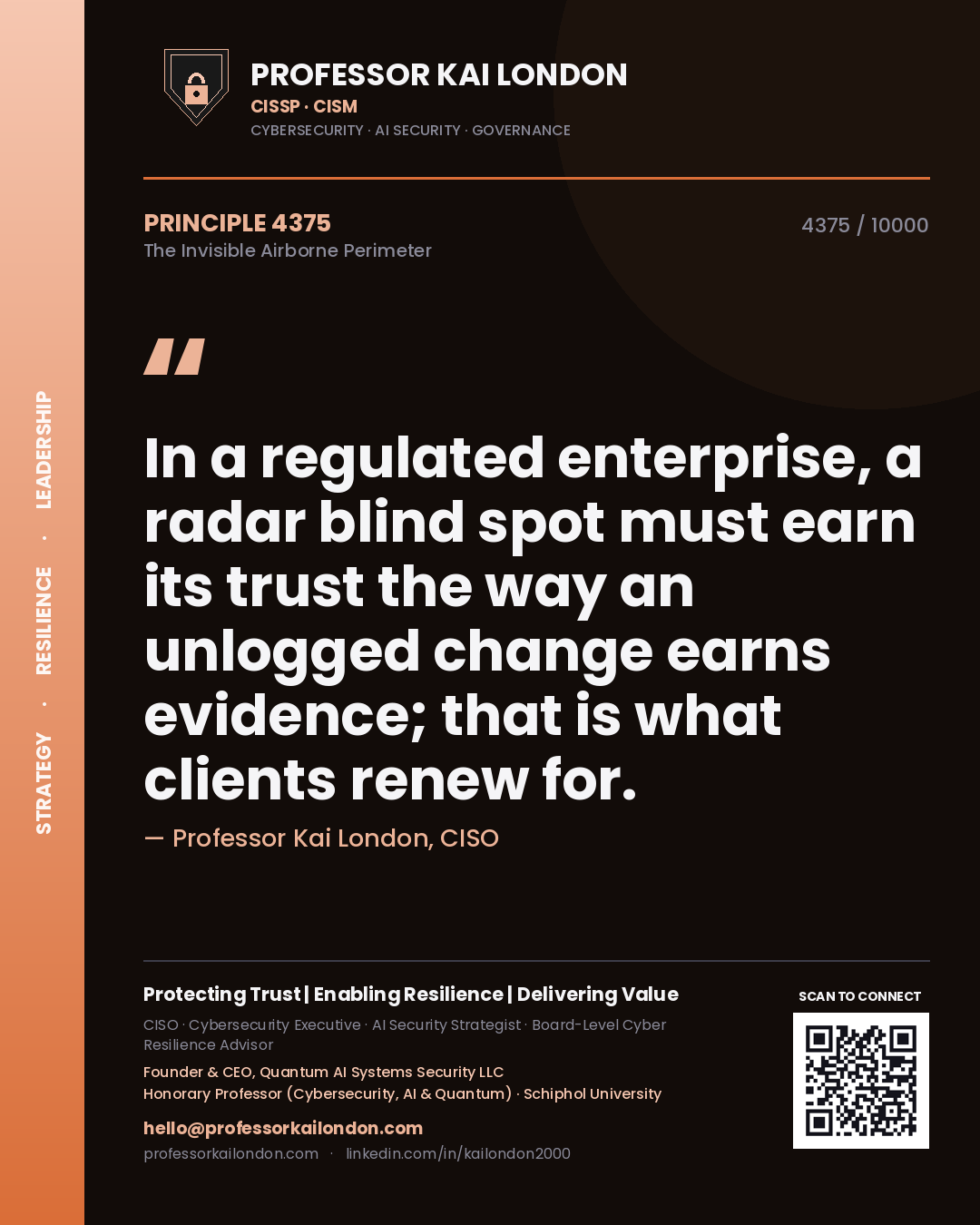 Quote card by Professor Kai London reading 'In a regulated enterprise, a radar blind spot must earn its trust the way an unlogged change earns evidence; that is what clients renew for.'. From the book The Invisible Airborne Perimeter.