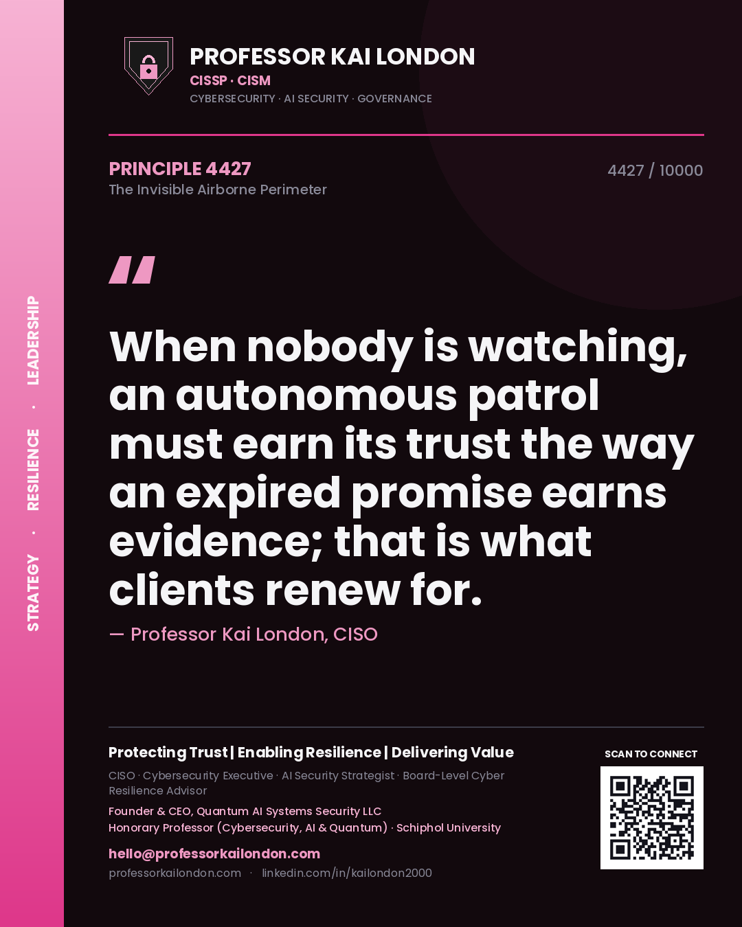 Professor Kai London principle 4427: When nobody is watching, an autonomous patrol must earn its trust the way an expired promise earns evidence; that is what clients renew for.