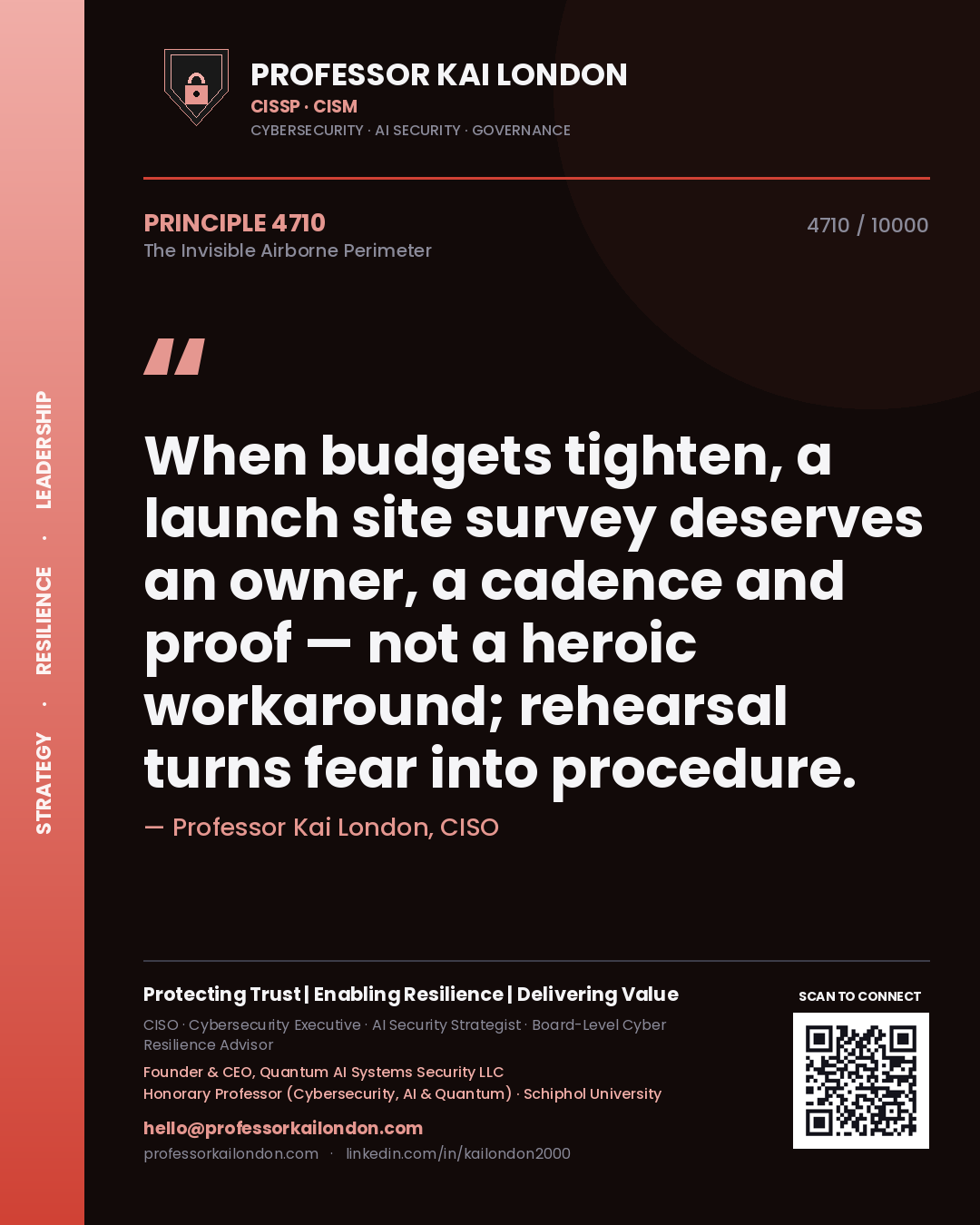 Professor Kai London principle 4710: When budgets tighten, a launch site survey deserves an owner, a cadence and proof — not a heroic workaround; rehearsal turns fear into procedure.