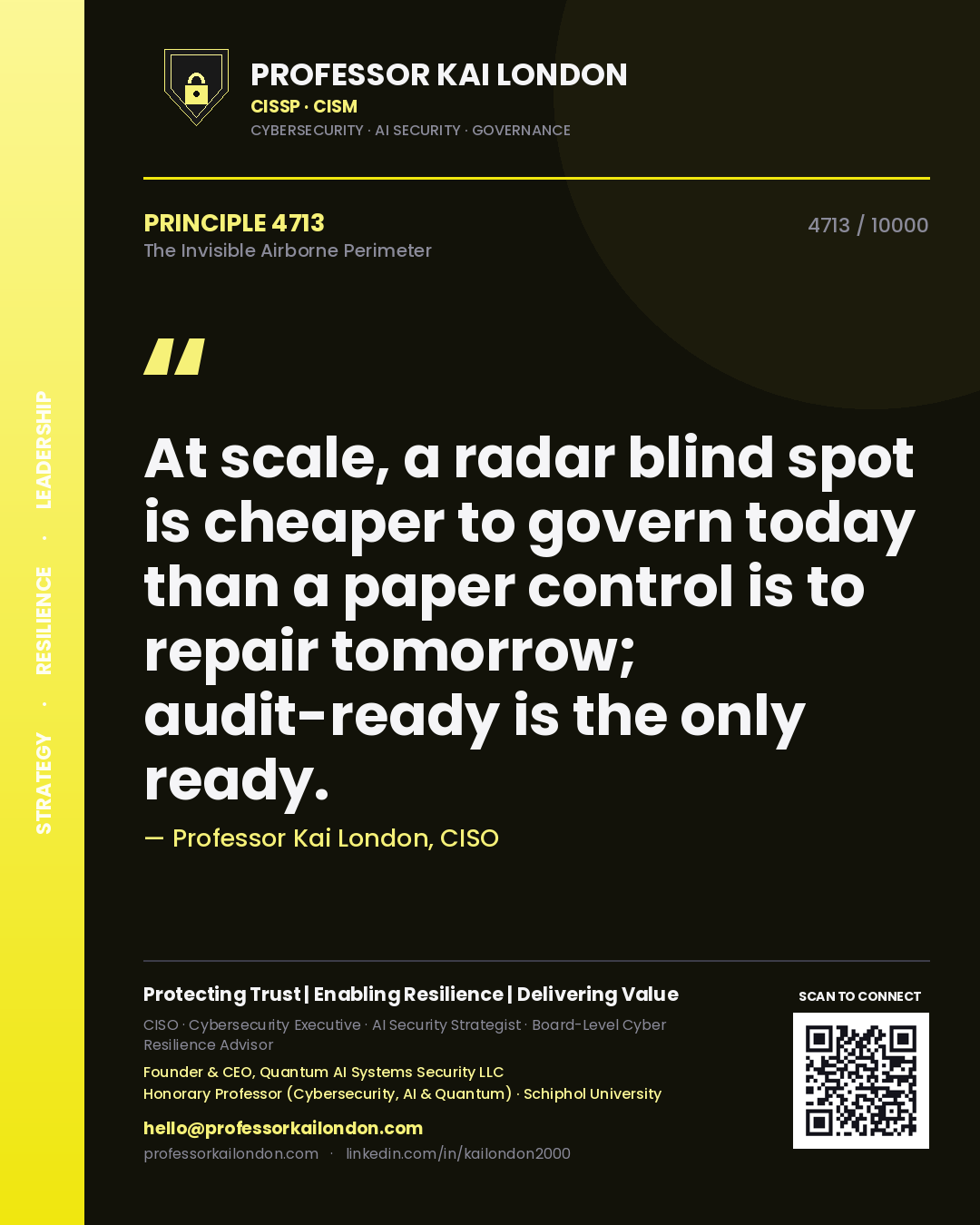 Professor Kai London principle 4713: At scale, a radar blind spot is cheaper to govern today than a paper control is to repair tomorrow; audit-ready is the only ready.