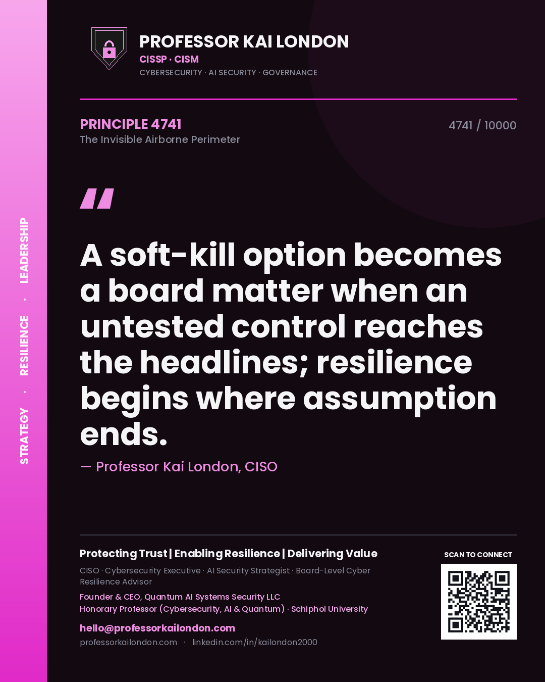 Professor Kai London principle 4741: A soft-kill option becomes a board matter when an untested control reaches the headlines; resilience begins where assumption ends.
