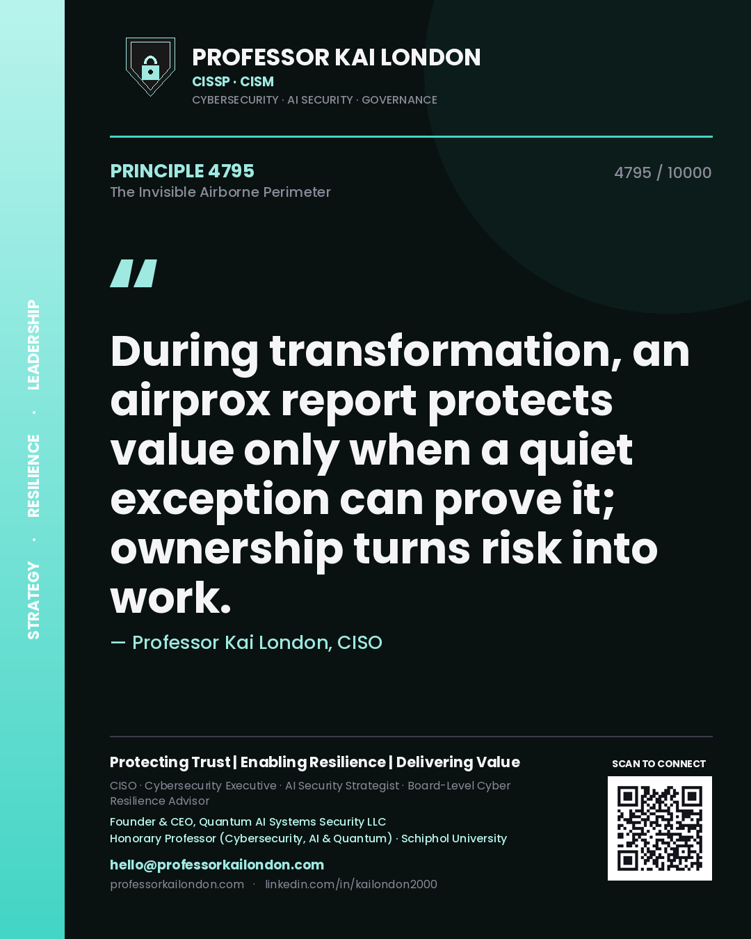 Professor Kai London principle 4795: During transformation, an airprox report protects value only when a quiet exception can prove it; ownership turns risk into work.