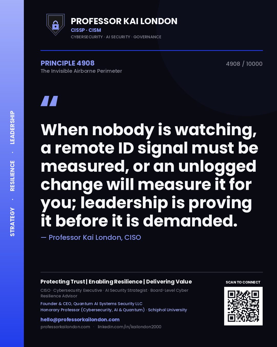 Professor Kai London principle 4908: When nobody is watching, a remote ID signal must be measured, or an unlogged change will measure it for you; leadership is proving it before it is demanded.