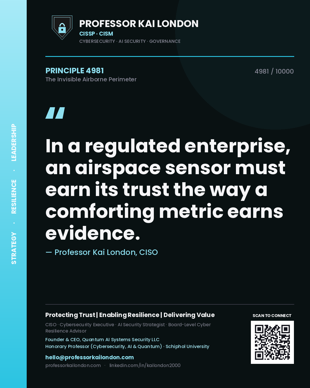 Quote card by Professor Kai London reading 'In a regulated enterprise, an airspace sensor must earn its trust the way a comforting metric earns evidence.'. From the book The Invisible Airborne Perimeter.