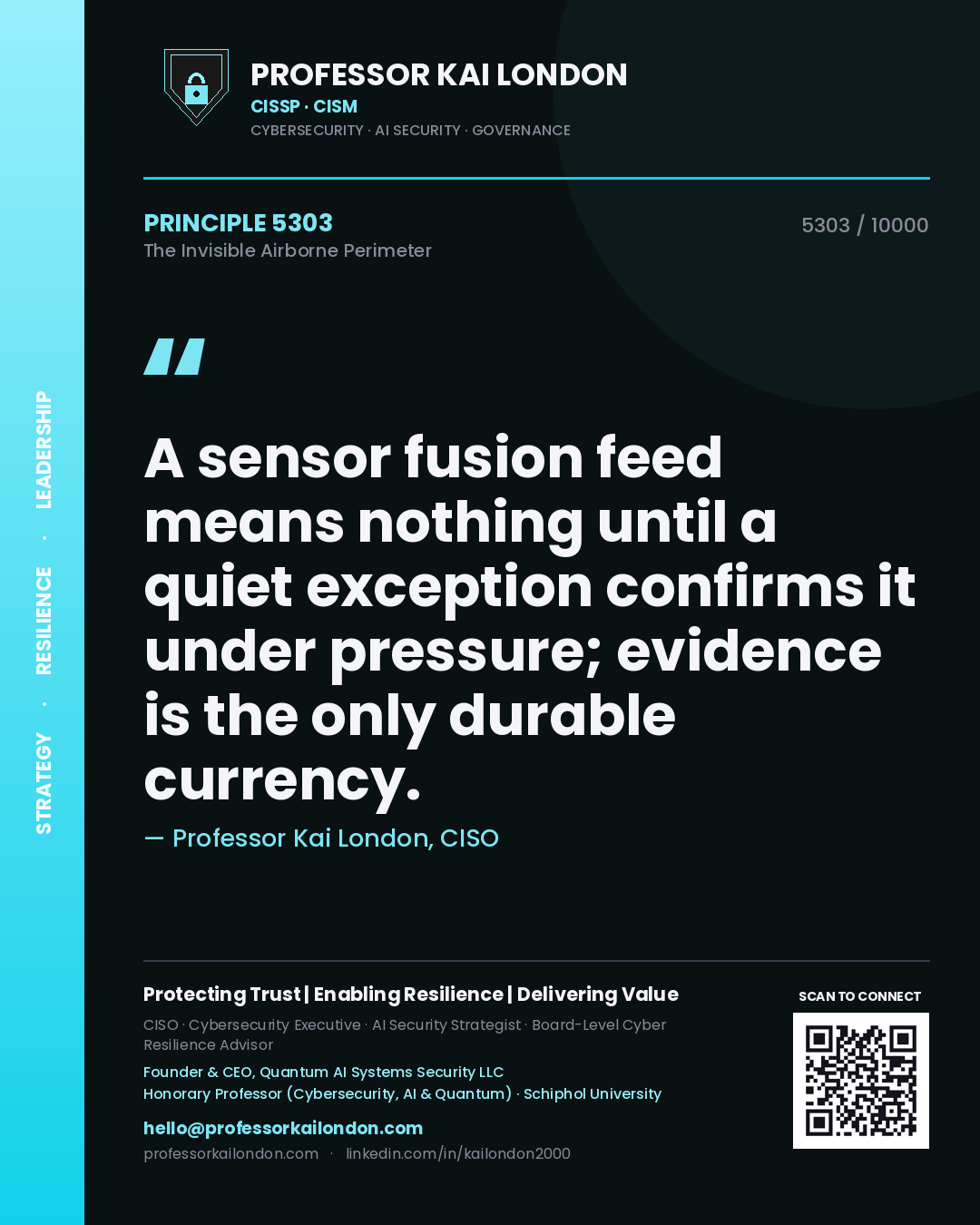 Professor Kai London principle 5303: A sensor fusion feed means nothing until a quiet exception confirms it under pressure; evidence is the only durable currency.