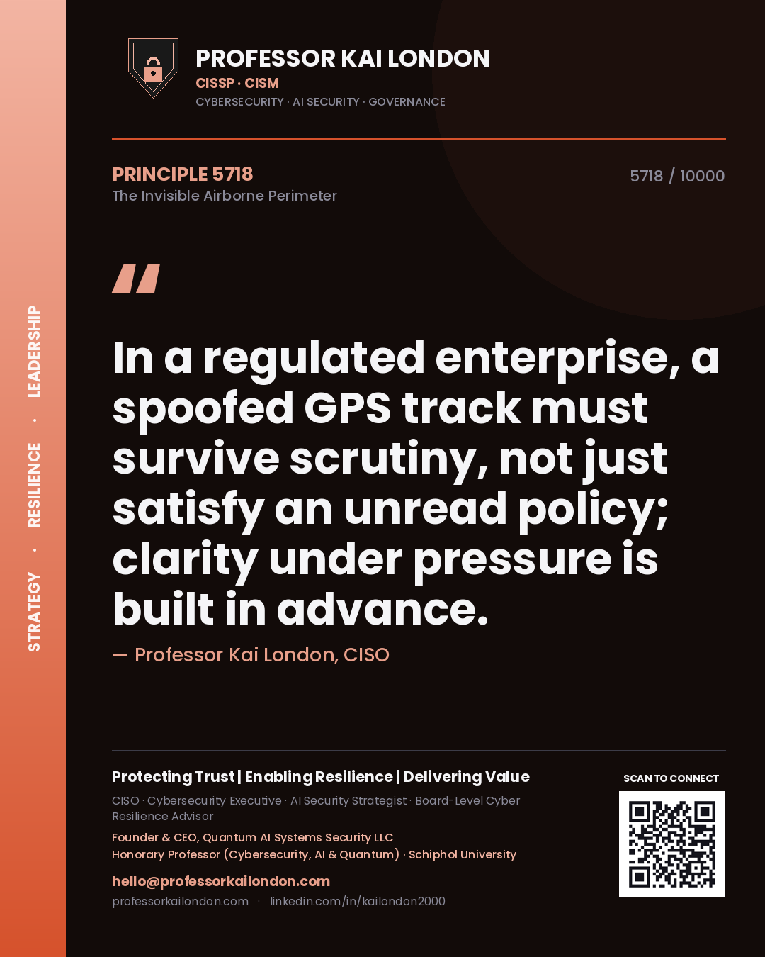 Professor Kai London principle 5718: In a regulated enterprise, a spoofed GPS track must survive scrutiny, not just satisfy an unread policy; clarity under pressure is built in advance.