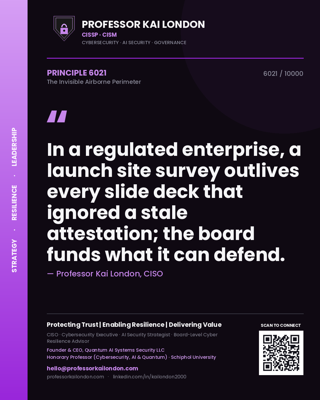 Quote card by Professor Kai London reading 'In a regulated enterprise, a launch site survey outlives every slide deck that ignored a stale attestation; the board funds what it can defend.'. From the book The Invisible Airborne Perimeter.