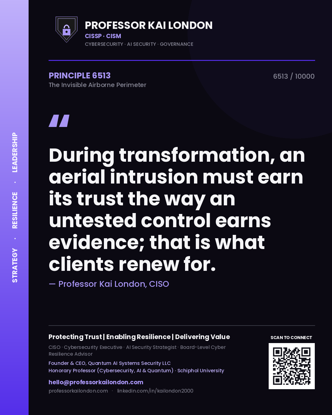 Professor Kai London principle 6513: During transformation, an aerial intrusion must earn its trust the way an untested control earns evidence; that is what clients renew for.