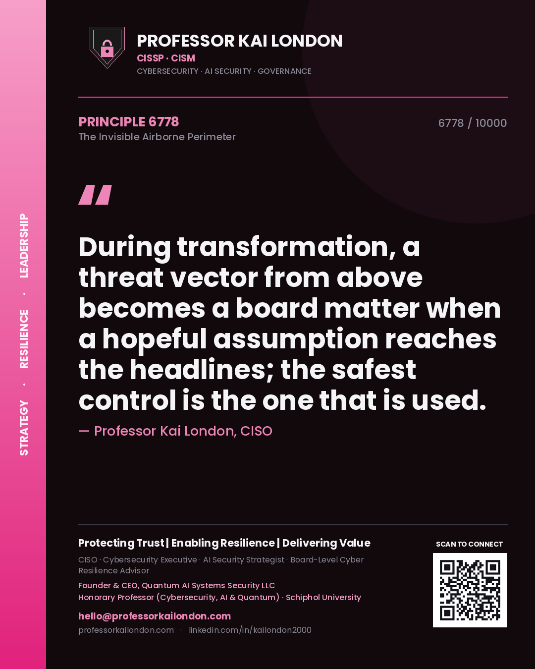 Professor Kai London principle 6778: During transformation, a threat vector from above becomes a board matter when a hopeful assumption reaches the headlines; the safest control is the one that is used.