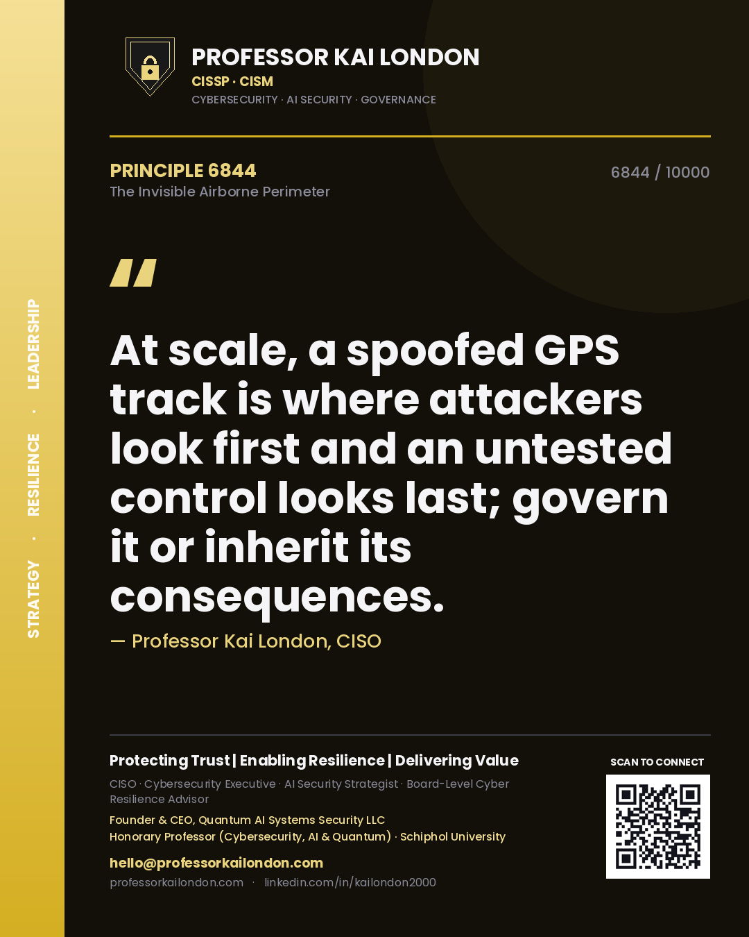 Professor Kai London principle 6844: At scale, a spoofed GPS track is where attackers look first and an untested control looks last; govern it or inherit its consequences.