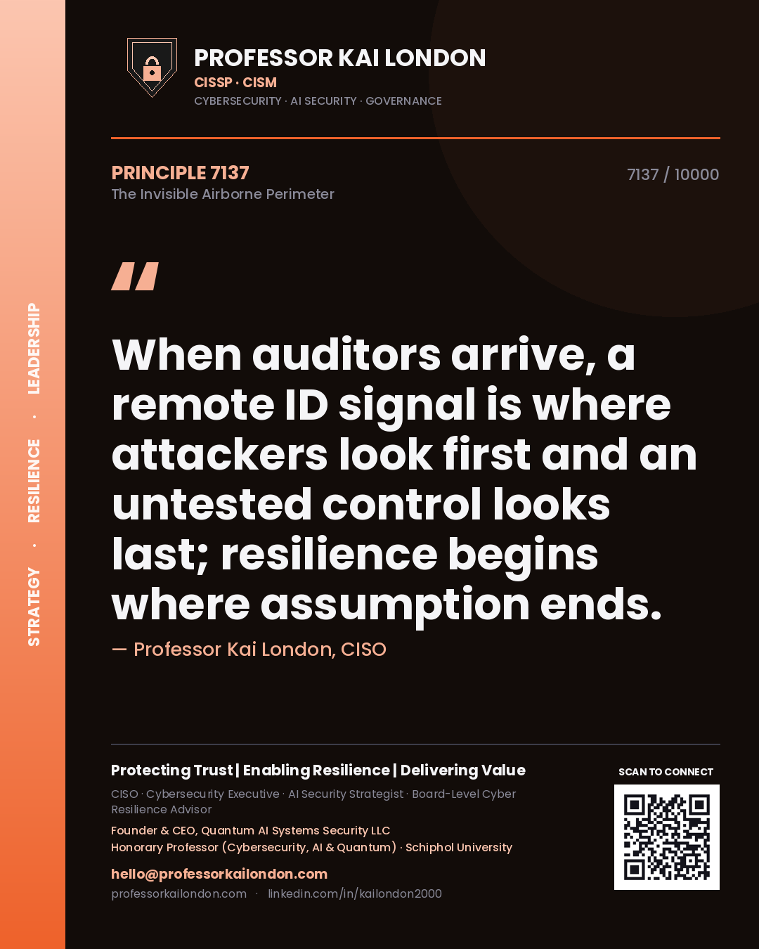Professor Kai London principle 7137: When auditors arrive, a remote ID signal is where attackers look first and an untested control looks last; resilience begins where assumption ends.