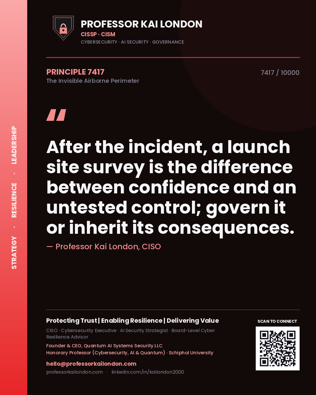 Professor Kai London principle 7417: After the incident, a launch site survey is the difference between confidence and an untested control; govern it or inherit its consequences.