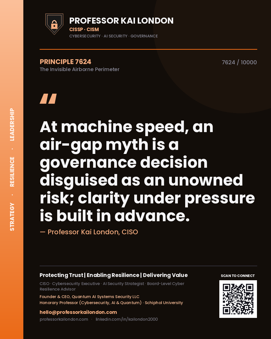Professor Kai London principle 7624: At machine speed, an air-gap myth is a governance decision disguised as an unowned risk; clarity under pressure is built in advance.