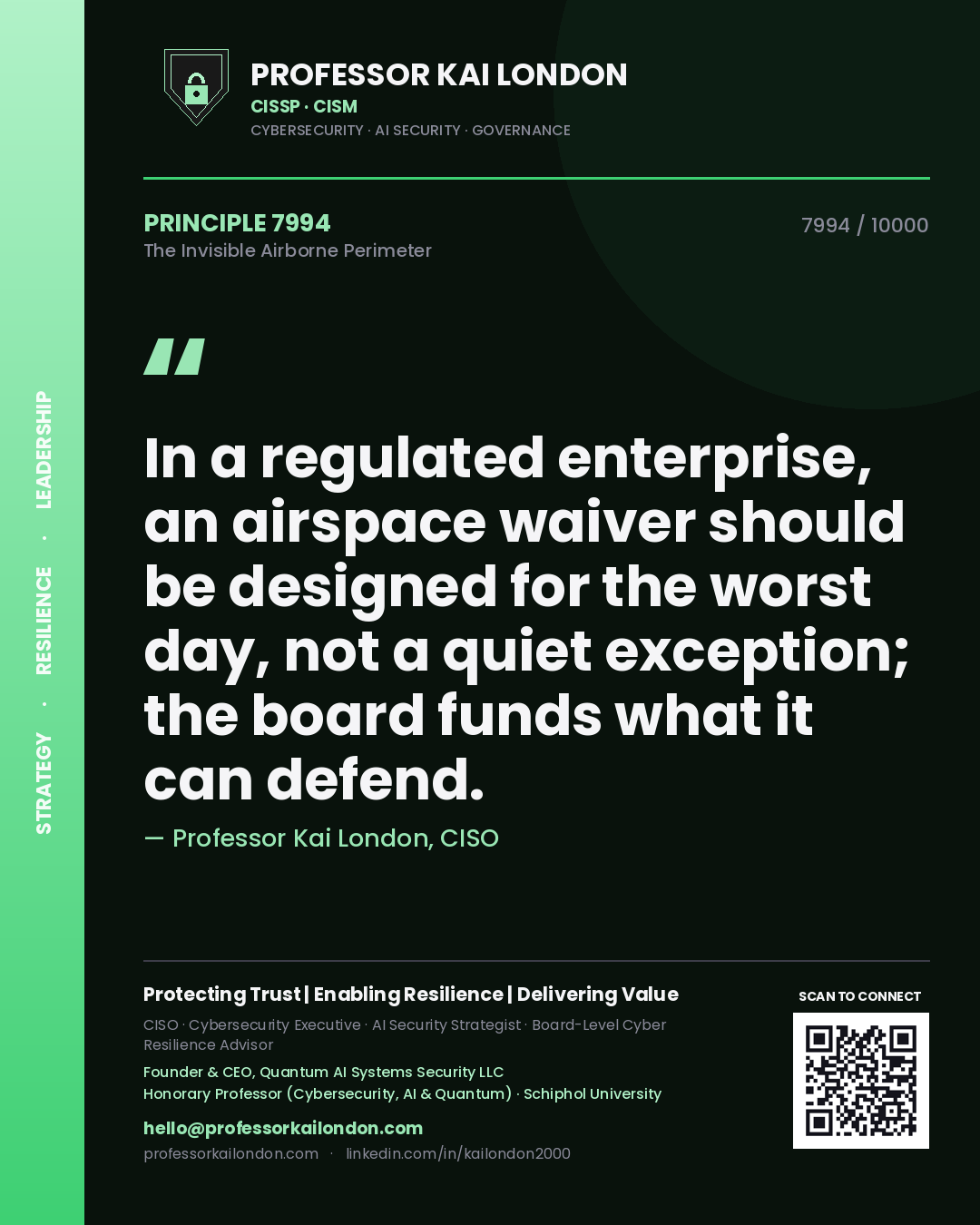 Professor Kai London principle 7994: In a regulated enterprise, an airspace waiver should be designed for the worst day, not a quiet exception; the board funds what it can defend.