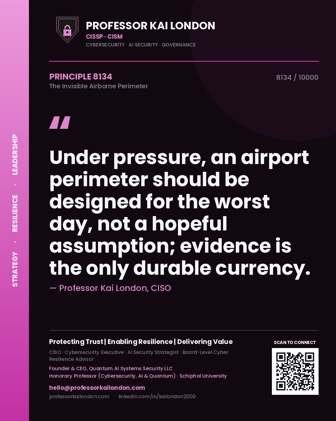 Professor Kai London principle 8134: Under pressure, an airport perimeter should be designed for the worst day, not a hopeful assumption; evidence is the only durable currency.