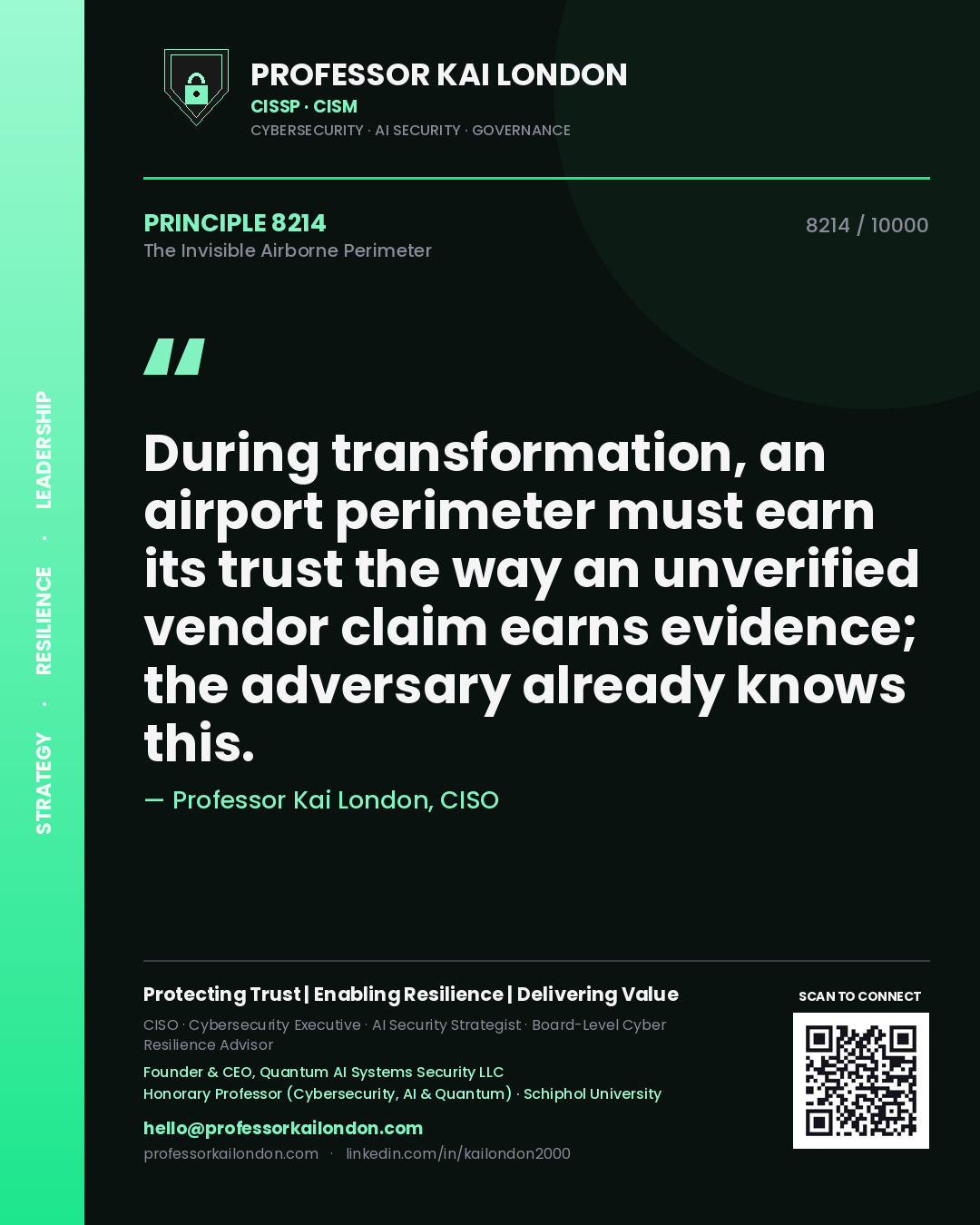 Professor Kai London principle 8214: During transformation, an airport perimeter must earn its trust the way an unverified vendor claim earns evidence; the adversary already knows this.