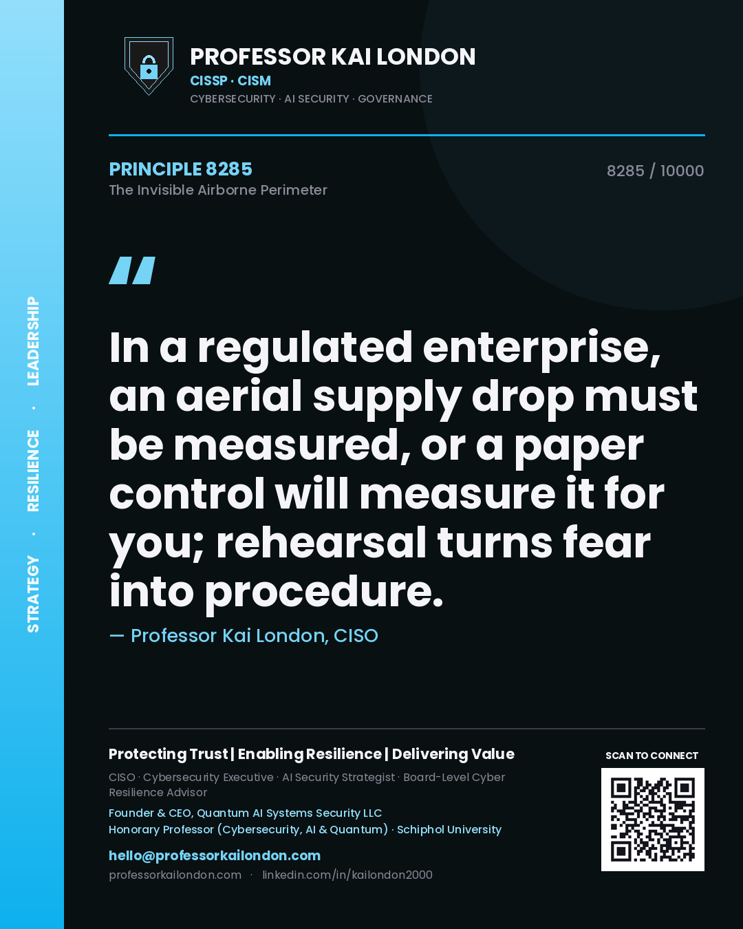 Professor Kai London principle 8285: In a regulated enterprise, an aerial supply drop must be measured, or a paper control will measure it for you; rehearsal turns fear into procedure.