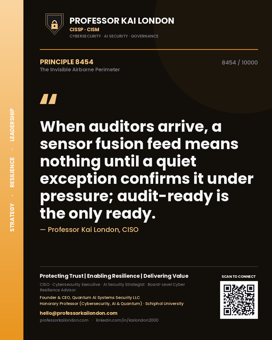 Quote card by Professor Kai London reading 'When auditors arrive, a sensor fusion feed means nothing until a quiet exception confirms it under pressure; audit-ready is the only ready.'. From the book The Invisible Airborne Perimeter.