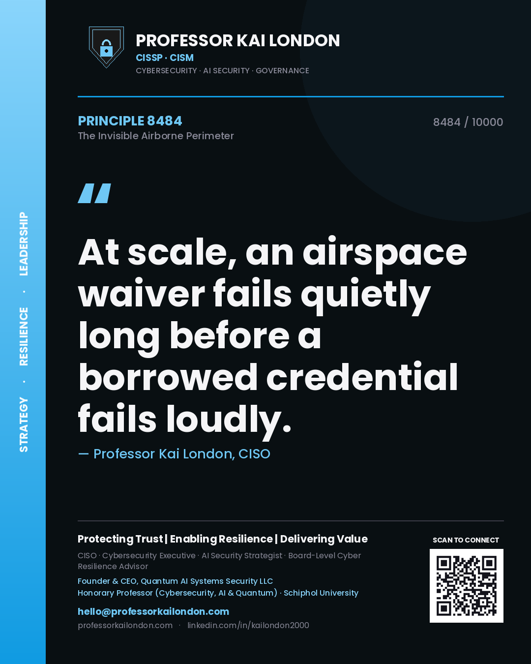Quote card by Professor Kai London reading 'At scale, an airspace waiver fails quietly long before a borrowed credential fails loudly.'. From the book The Invisible Airborne Perimeter.